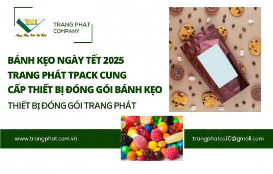 Các Loại Bánh Kẹo Ngày Tết 2025 và Các Dòng Máy Đóng Gói Bánh Kẹo Tpack
