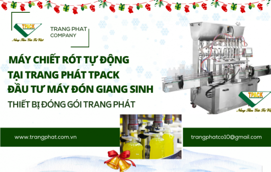 Máy Chiết Rót Tự Động Tại Trang Phát Tpack – Đầu Tư Máy Móc Cho Mùa Giáng Sinh Bội Thu