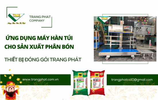 Tối Ưu Hóa Quy Trình Đóng Gói Phân Bón Với Máy Hàn Miệng Túi Tpack