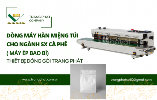 Máy Hàn Miệng Túi TPACK: Lựa Chọn Hoàn Hảo Cho Đóng Gói Bao Bì Cà Phê
