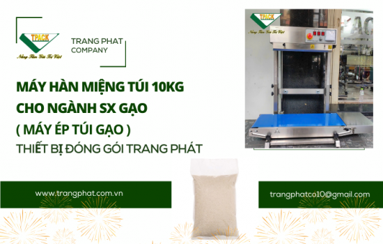 Máy Hàn Miệng Túi Tải Trọng 10kg Tpack - Giải Pháp Hoàn Hảo Cho Sản Xuất Gạo