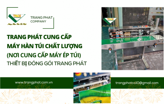 Mua Máy Hàn Miệng Túi Chất Lượng Ở Đâu Tại TP.HCM? Trang Phát Cung Cấp Máy Hàn Miệng Túi Uy Tín