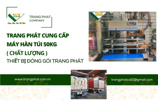 Máy Hàn Miệng Túi 50kg Tpack Cho Bao Bì Phân Bón – Giải Pháp Đóng Gói Hiệu Quả, Tiết Kiệm Chi Phí